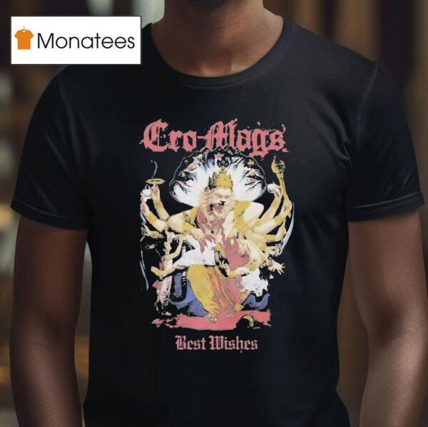 Cro Mags Best Wishes Down But Not Ou T Shirt