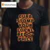 Curb Stomp Your Local Pedo Phile T Shirt