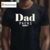 Dad Carries T Shirt