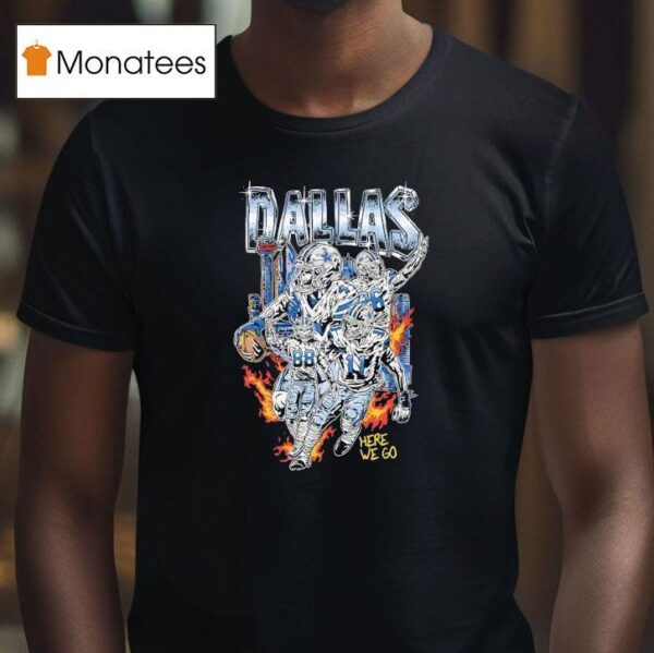 Dallas Cowboys Skeletons Here We Go City Fire T Shirt