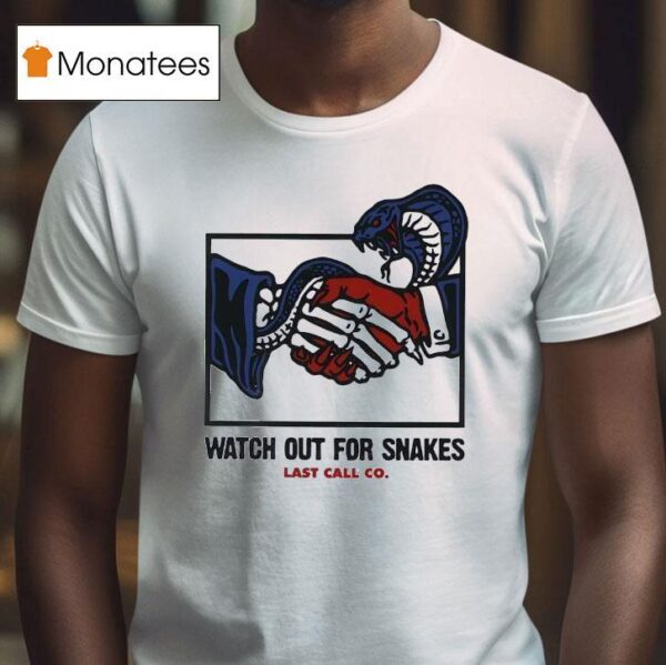 Dangerous Handshake Watch Out For Snakes Last Call Co T Shirt