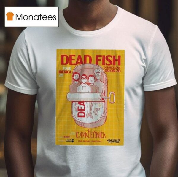Dead Fish Tour At Club Sauvage In Barcelona On September Th T Shirt
