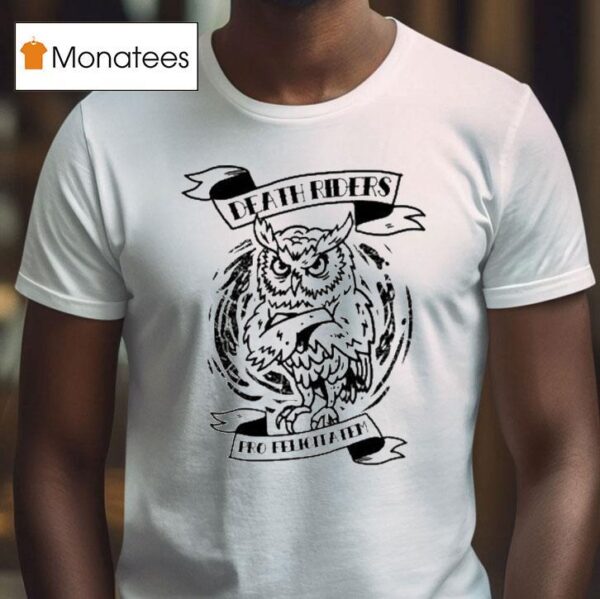 Death Riders Pro Felicitatum Owl T Shirt