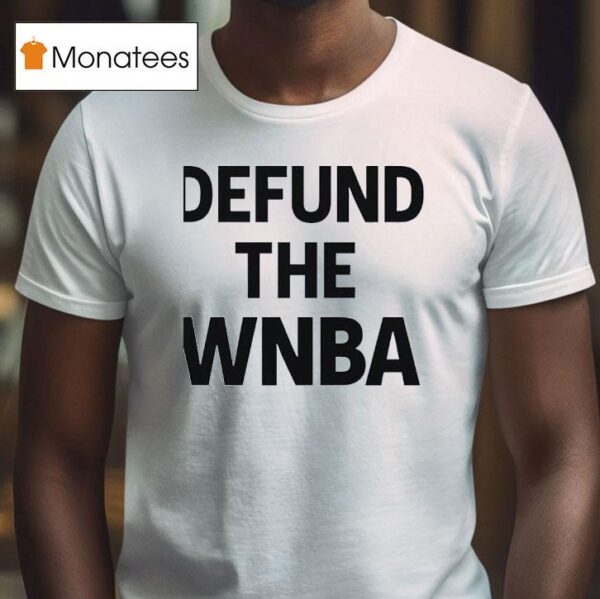 Defund The Wnba T Shirt