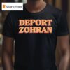 Deport Zohran T Shirt