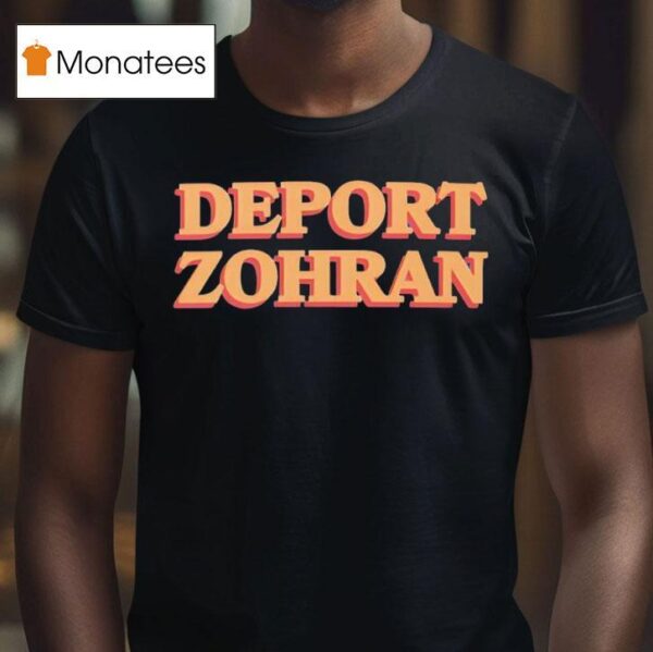 Deport Zohran T Shirt