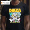 Dikka Boah Ist Das Uber Krass Tour T Shirt