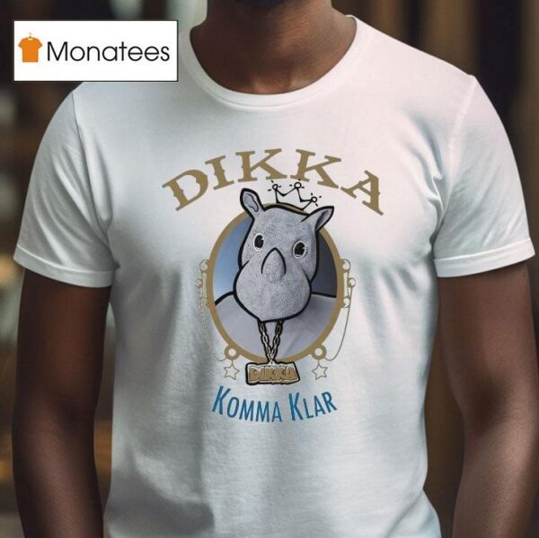 Dikka Komma Klar T Shirt