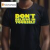 Diversity Hires Don T Believe In Yourself T Shirt