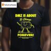 Dmz Is Gonna Change Forever It S Like A Whole New Experience Every Single Week Hook Line And Sinker Dkdynamite T Shirt