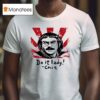 Do It Lady Chit Humor Sarcasm T Shirt