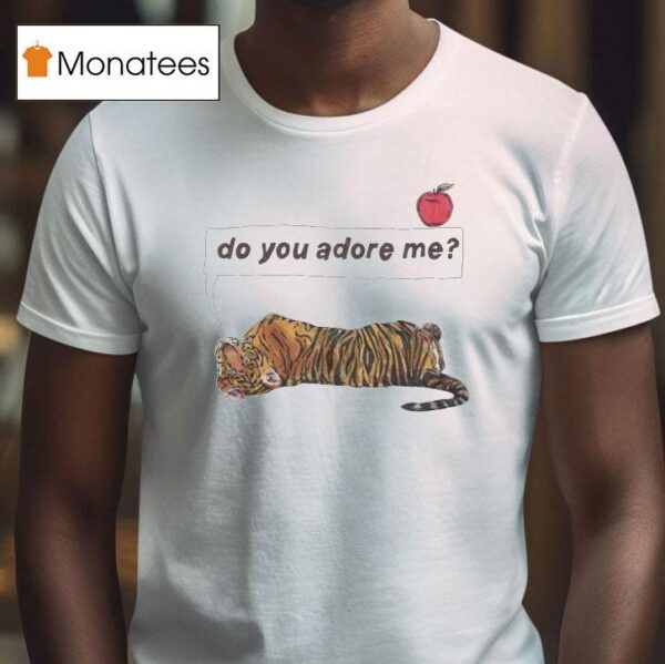 Do You Adore Me Tiger T Shirt
