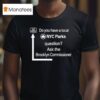 Do You Have A Local Nyc Parks Question Ask The Brooklyn Commissioner T Shirt