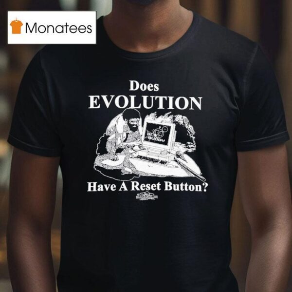 Does Evolution Have A Reset Button Hard Rese T Shirt