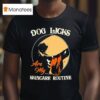 Dog Licks Are My Skincare Routine T Shirt