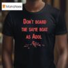 Don T Board The Same Boat As Adol T Shirt