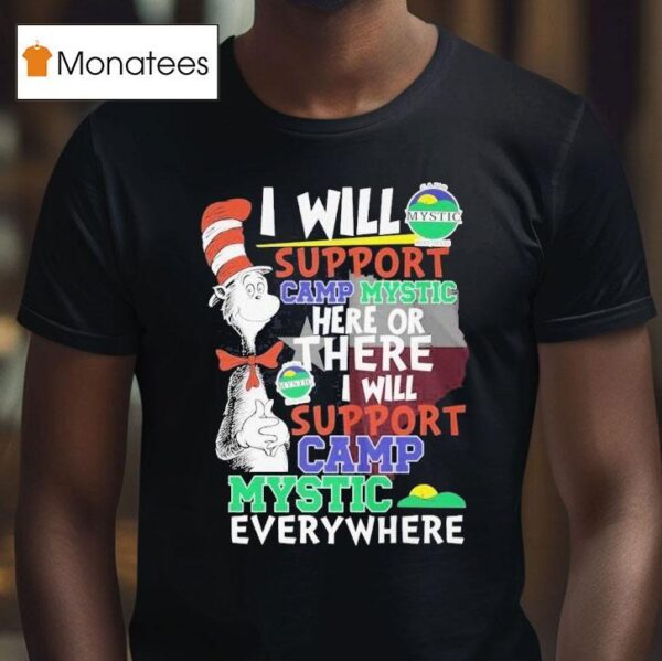 Dr Seuss I Will Support Camp Mystic Here Or There I Will Support Camp Mystic Everywhere T Shirt