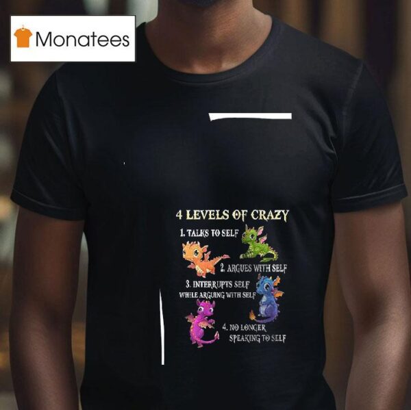 Dragons Level Of Crazy Talk To Self Argues With Self T Shirt