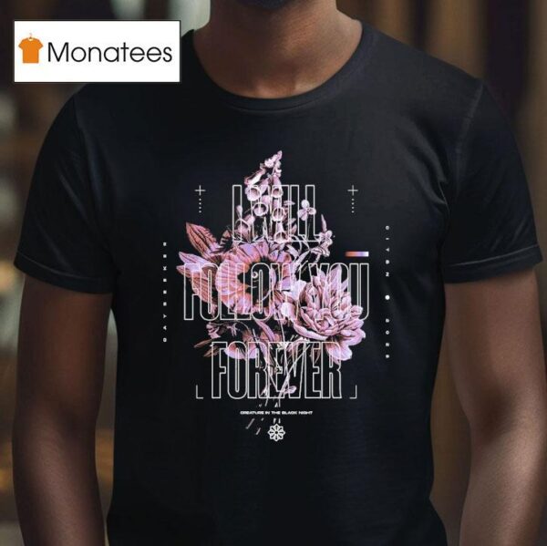 Dreamseeker I Will Follow You Forever Creative In The Black Nigh T Shirt