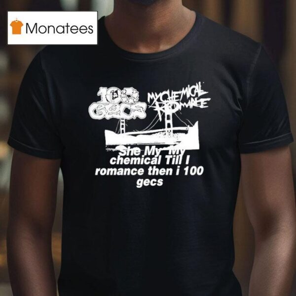 Dylan Brady She My My Chemical Till I Romance Then I Gecs T Shirt