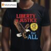Eagle Liberty And Justice For All T Shirt