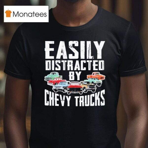 Easily Distracted By Chevy Trucks T Shirt