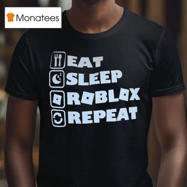 Eat Sleep Roblox Repea T Shirt