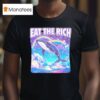 Eat The Rich Dolphin T Shirt