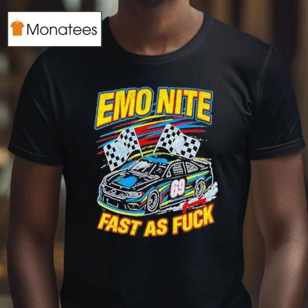 Emo Nite Fast As Fuck T Shirt