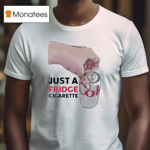 Emotional Club Coke Just A Fridge Cigarette T Shirt