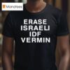 Erase Israeli Idf Vermin T Shirt