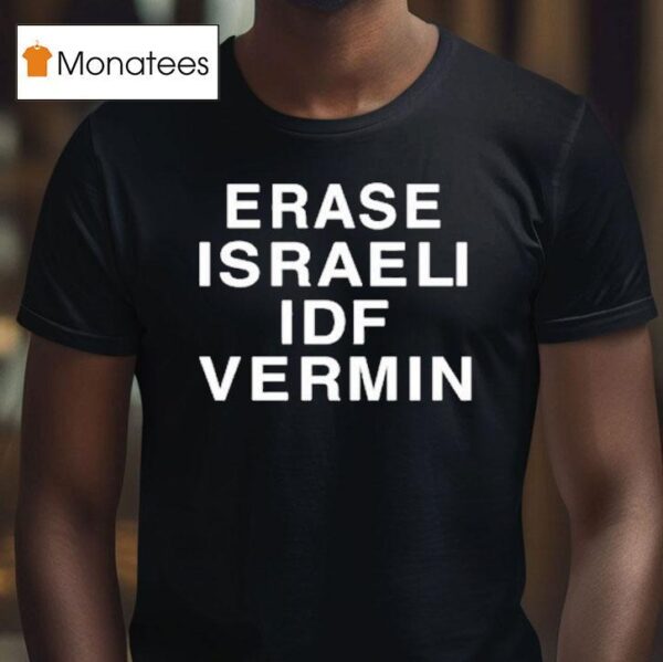 Erase Israeli Idf Vermin T Shirt