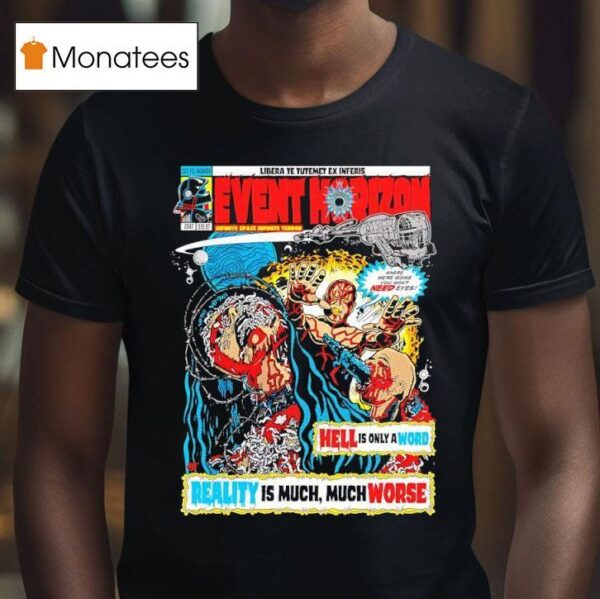 Event Horizon Hell Is Only A Word Reality Is Much Much Worse T Shirt