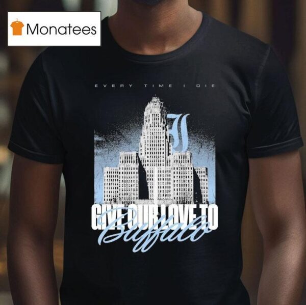 Every Time I Die Give Our Love To Buffalo T Shirt