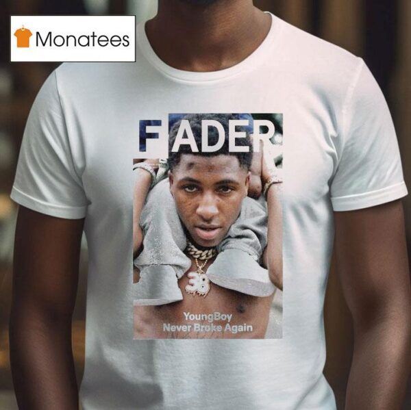 Fader Youngboy Never Broke Again T Shirt