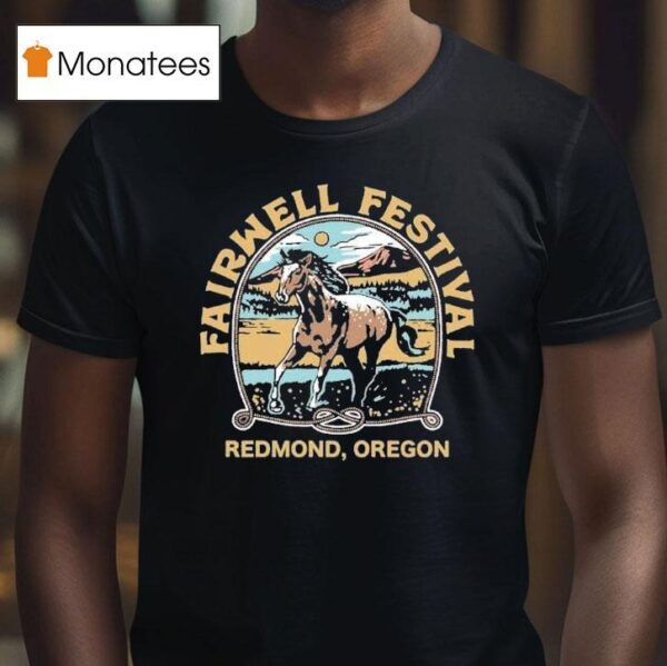 Fairwell Festival Redmond Oregon Music Horse T Shirt