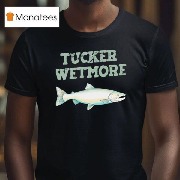Fish Tucker Wetmore T Shirt