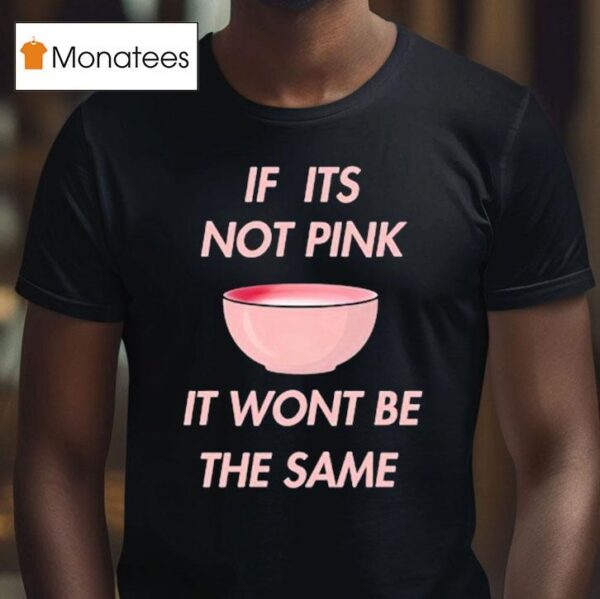 Fitmunchiez If Its Not Pink It Won T Be The Same Bowl T Shirt