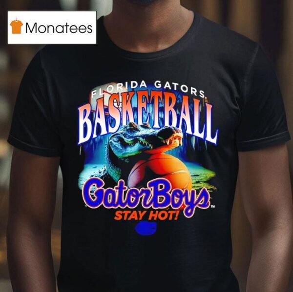 Florida Gators Basketball Gator Boys Stay Ho T Shirt