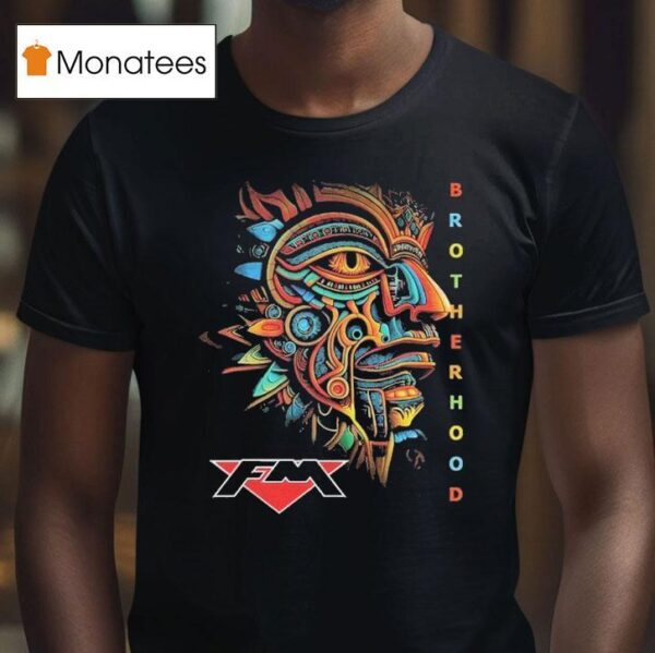 Fm Brotherhood T Shirt