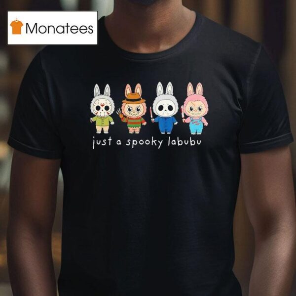 Freddy Jason Michael Chucky Just A Spooky Labubu Halloween T Shirt