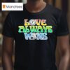 Fredericksburg Nationals Love Always Wins T Shirt