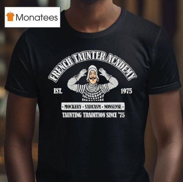 French Taunter Academy Mockery Sarcasm Nonsense Taunting Tradition Since T Shirt