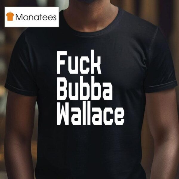 Fuck Bubba Wallace New T Shirt