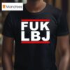 Fuk Lbj T Shirt