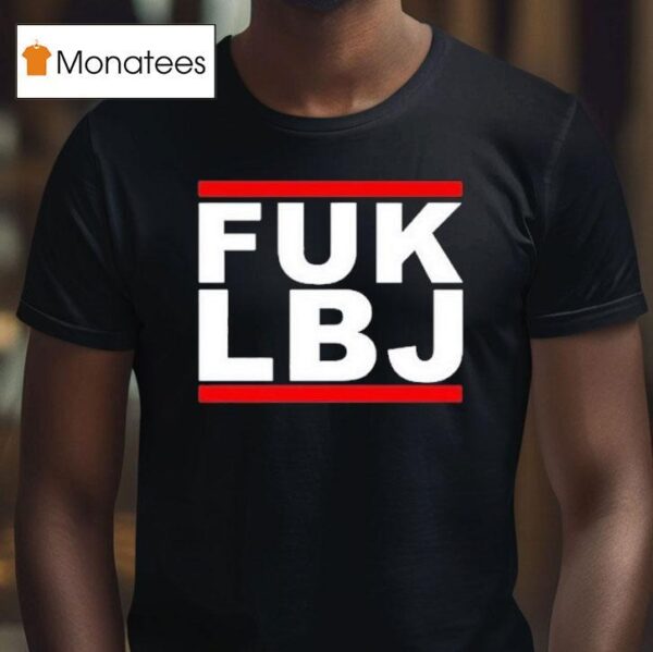 Fuk Lbj T Shirt