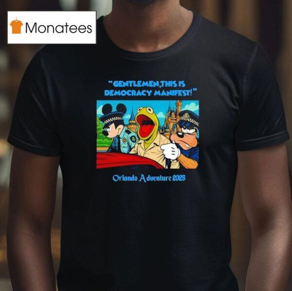 Gentlemen This Is Democracy Manifest Orlando Adventure T Shirt