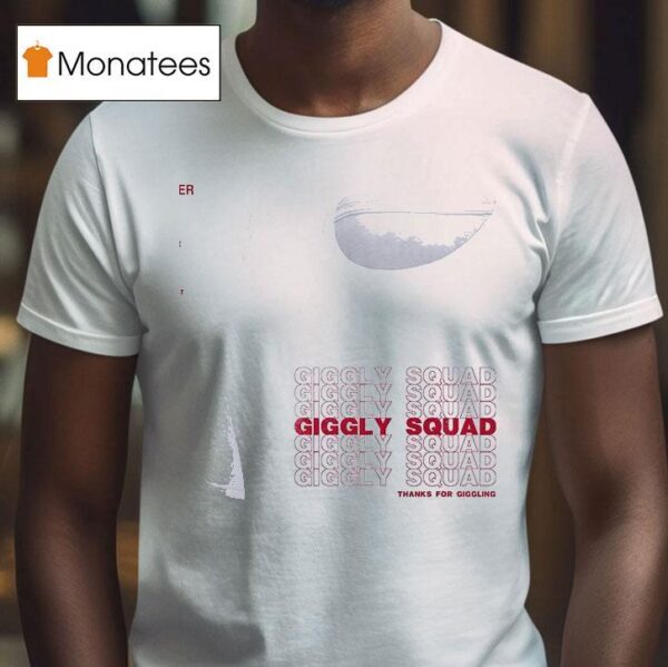 Giggly Squad Tour Thank You For Giggling Repea T Shirt
