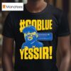 Go Blue Yessir Sherrone Moore Coach Michigan Wolverines T Shirt