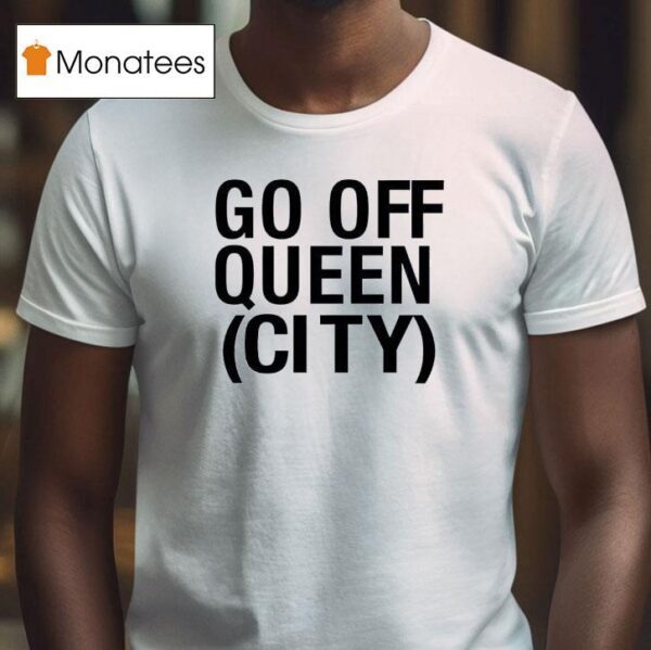 Go Off Queen City T Shirt